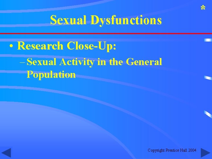 Sexual Dysfunctions • Research Close-Up: – Sexual Activity in the General Population Copyright Prentice