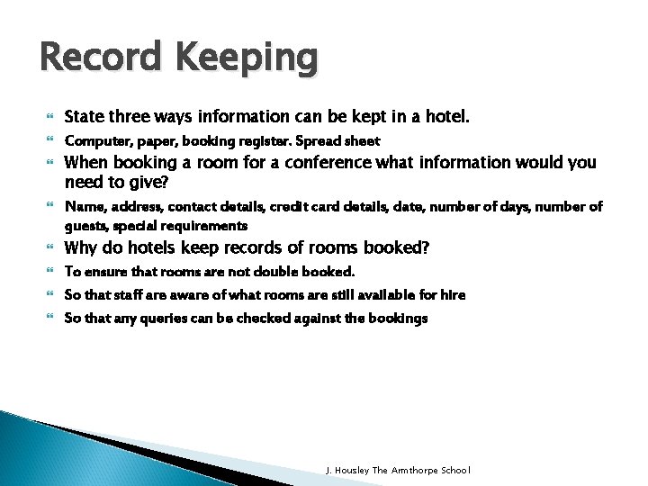 Record Keeping State three ways information can be kept in a hotel. Computer, paper,