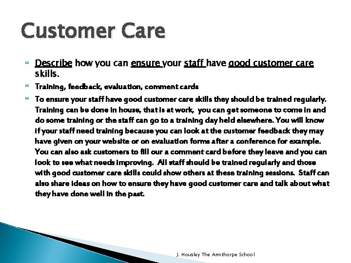 Customer Care Describe how you can ensure your staff have good customer care skills.