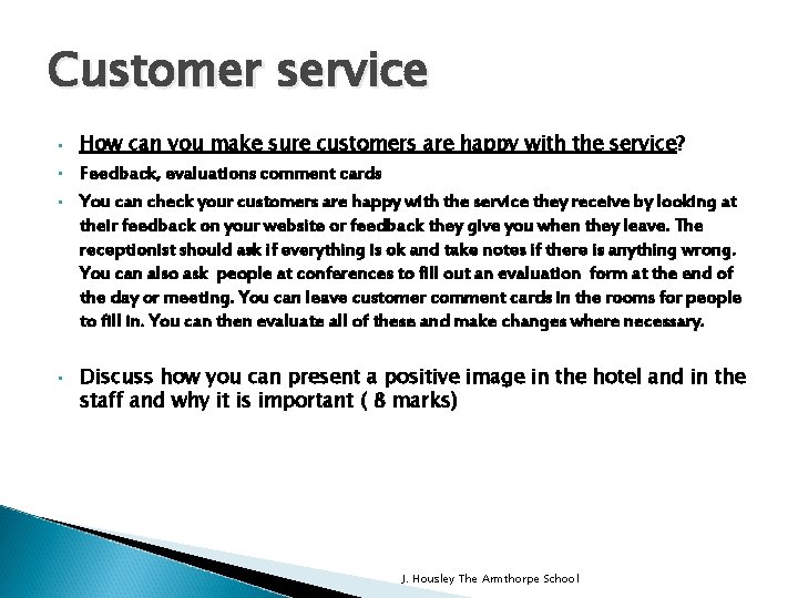 Customer service • • How can you make sure customers are happy with the