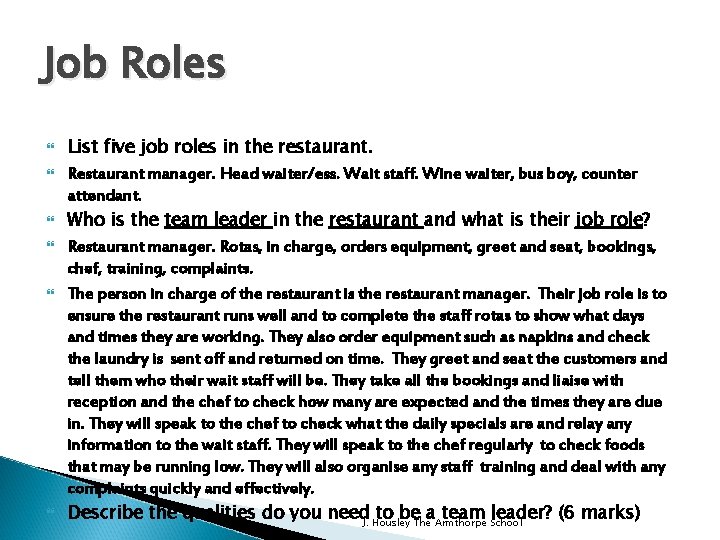 Job Roles List five job roles in the restaurant. Restaurant manager. Head waiter/ess. Wait