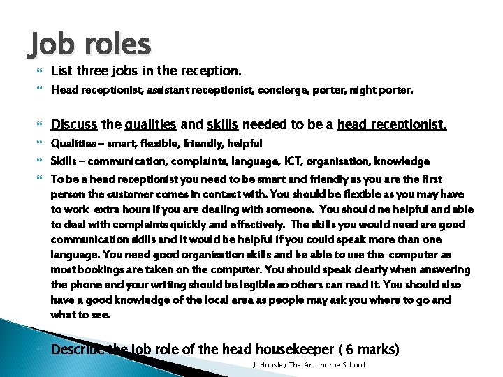 Job roles List three jobs in the reception. Head receptionist, assistant receptionist, concierge, porter,