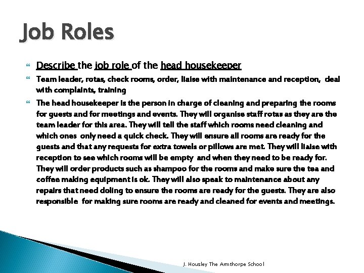 Job Roles Describe the job role of the head housekeeper Team leader, rotas, check