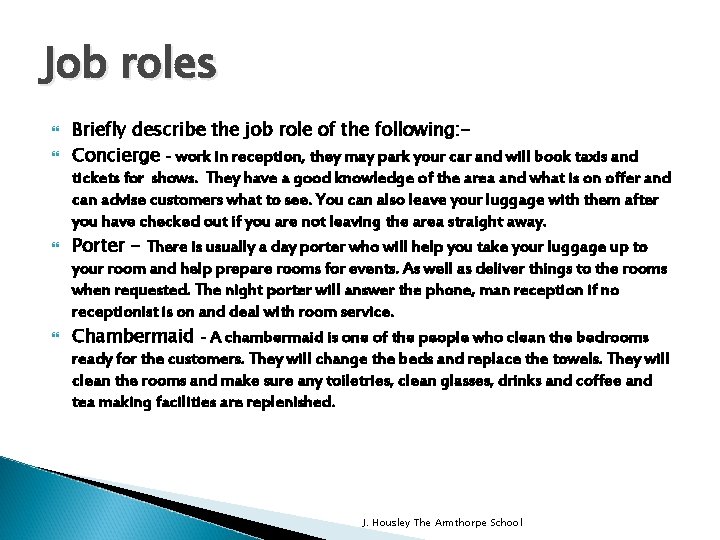 Job roles Briefly describe the job role of the following: Concierge - work in
