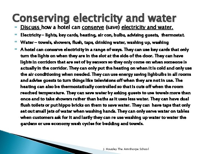 Conserving electricity and water Discuss how a hotel can conserve (save) electricity and water.