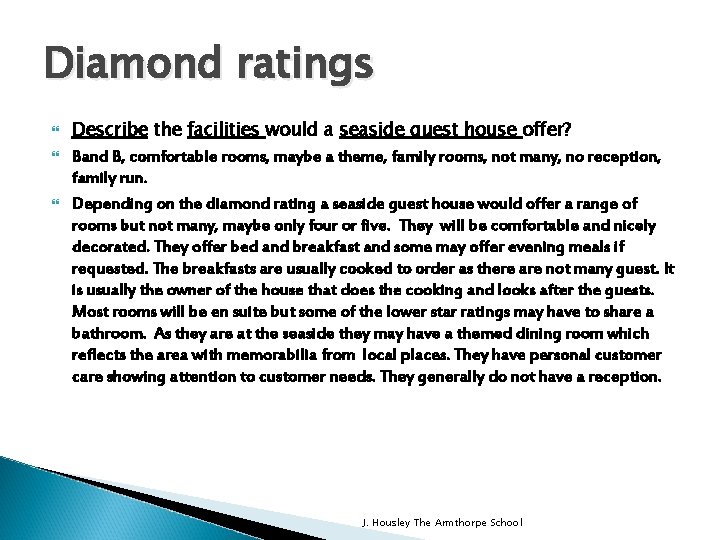 Diamond ratings Describe the facilities would a seaside guest house offer? Band B, comfortable