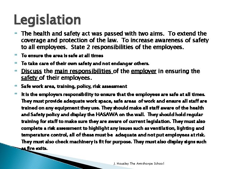 Legislation The health and safety act was passed with two aims. To extend the