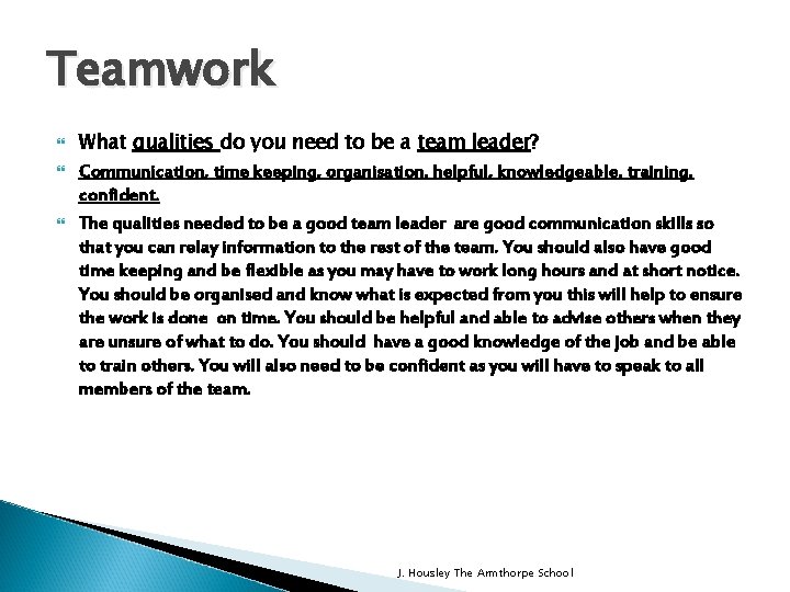 Teamwork What qualities do you need to be a team leader? Communication, time keeping,