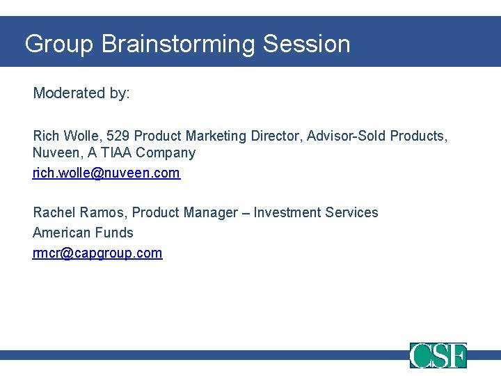 Group Brainstorming Session Moderated by: Rich Wolle, 529 Product Marketing Director, Advisor-Sold Products, Nuveen,