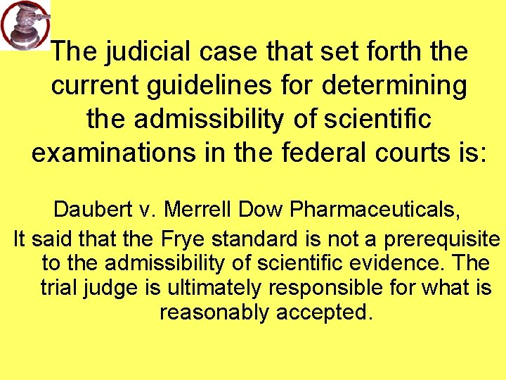 The judicial case that set forth the current guidelines for determining the admissibility of