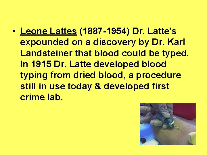  • Leone Lattes (1887 -1954) Dr. Latte's expounded on a discovery by Dr.