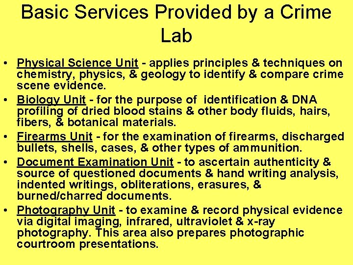 Basic Services Provided by a Crime Lab • Physical Science Unit - applies principles