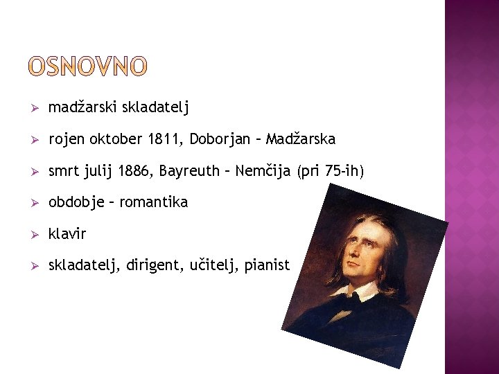 Ø madžarski skladatelj Ø rojen oktober 1811, Doborjan – Madžarska Ø smrt julij 1886,