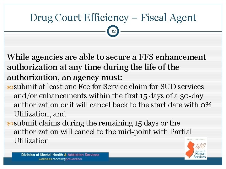 Drug Court Efficiency – Fiscal Agent 12 While agencies are able to secure a