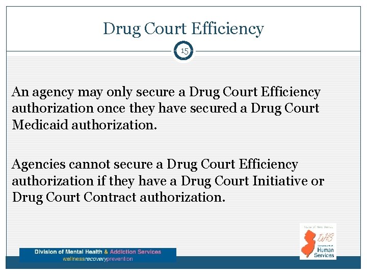 Drug Court Efficiency 15 An agency may only secure a Drug Court Efficiency authorization