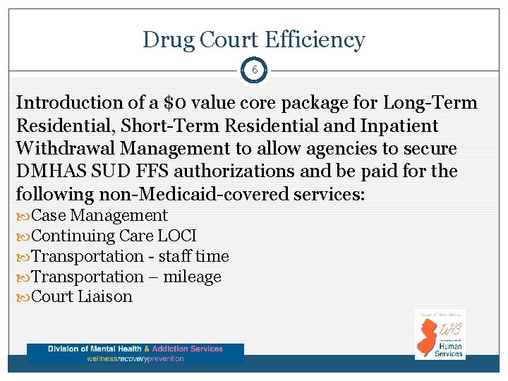 Drug Court Efficiency 6 Introduction of a $0 value core package for Long-Term Residential,