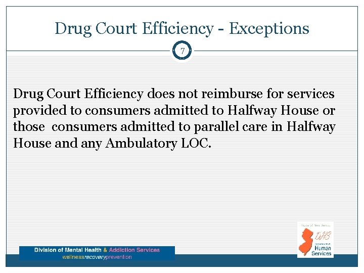 Drug Court Efficiency - Exceptions 7 Drug Court Efficiency does not reimburse for services