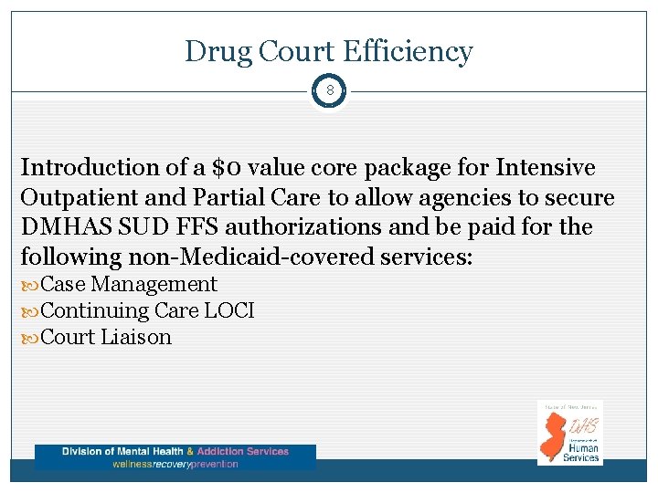 Drug Court Efficiency 8 Introduction of a $0 value core package for Intensive Outpatient