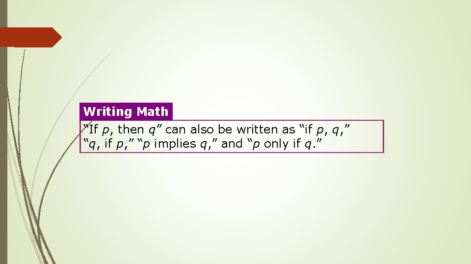 Writing Math “If p, then q” can also be written as “if p, q,