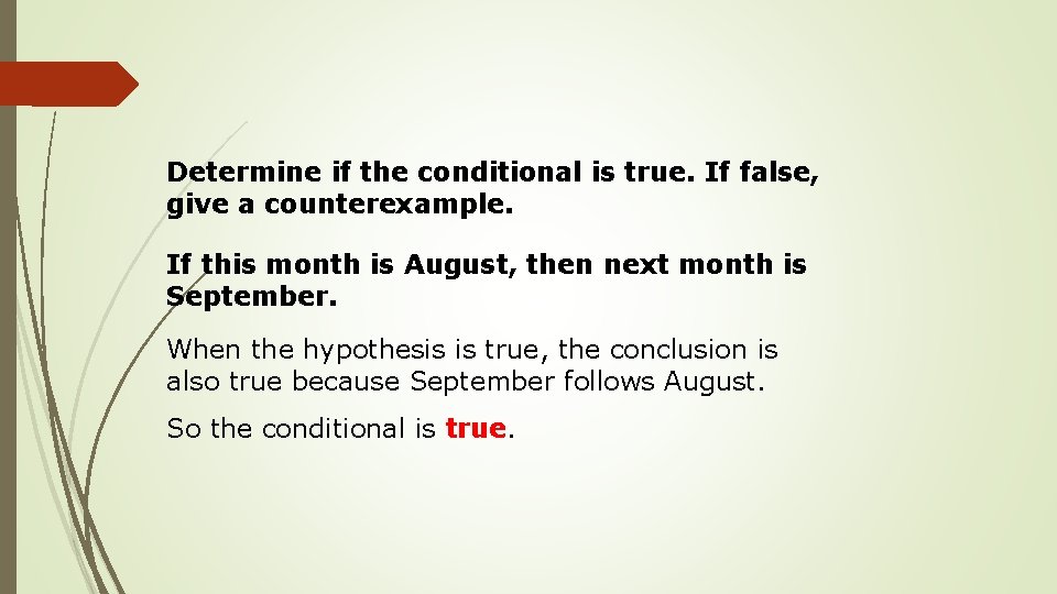 Determine if the conditional is true. If false, give a counterexample. If this month