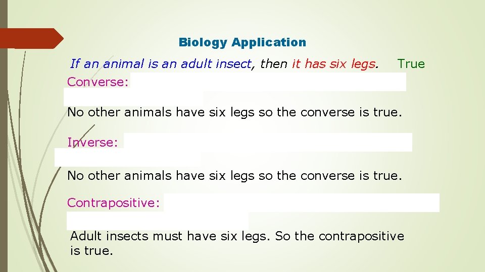 Biology Application If an animal is an adult insect, then it has six legs.
