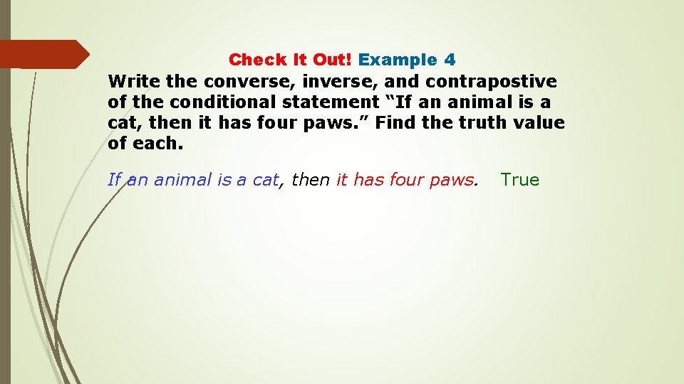 Check It Out! Example 4 Write the converse, inverse, and contrapostive of the conditional