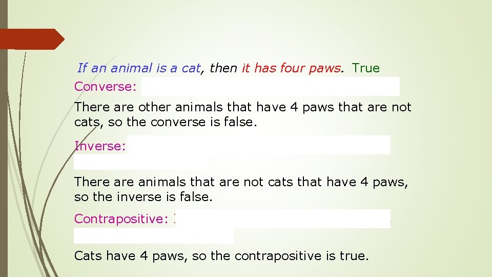 If an animal is a cat, then it has four paws. True Converse: If