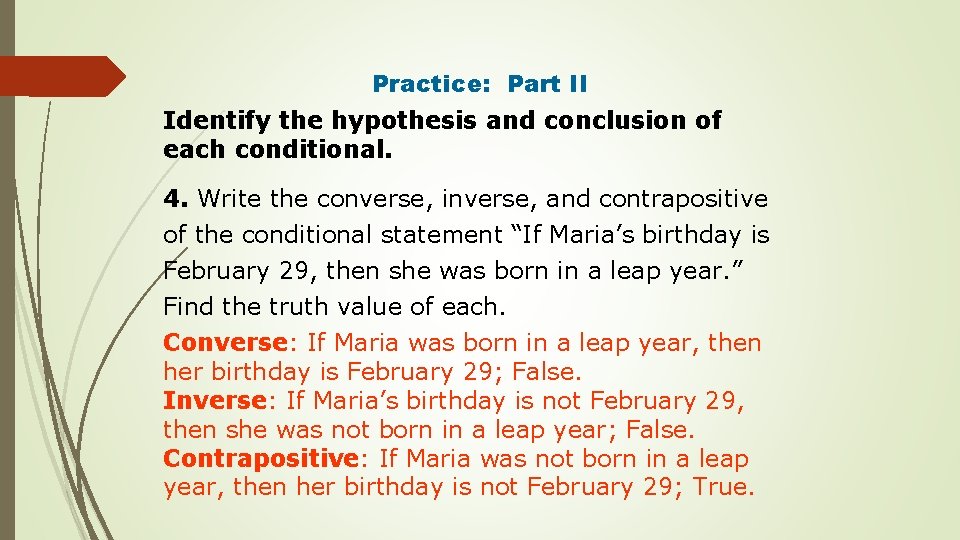 Practice: Part II Identify the hypothesis and conclusion of each conditional. 4. Write the
