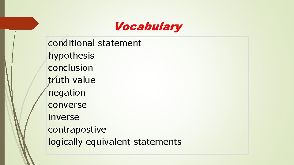 Vocabulary conditional statement hypothesis conclusion truth value negation converse inverse contrapostive logically equivalent statements