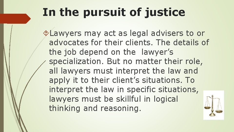 In the pursuit of justice Lawyers may act as legal advisers to or advocates