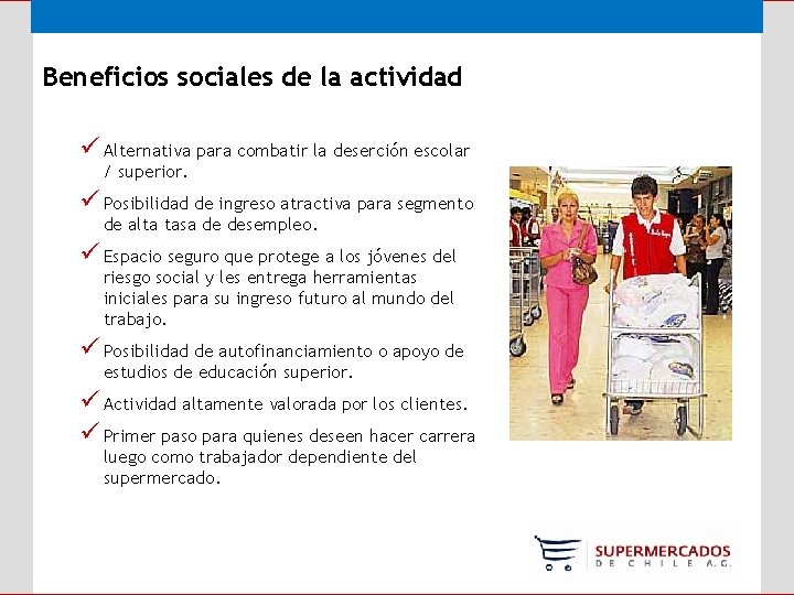 Beneficios sociales de la actividad ü Alternativa para combatir la deserción escolar / superior.