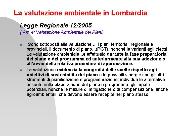 La valutazione ambientale in Lombardia Legge Regionale 12/2005 ( Art. 4: Valutazione Ambientale dei