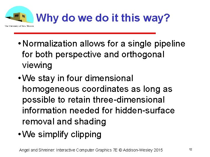 Why do we do it this way? • Normalization allows for a single pipeline Why do we do it this way? • Normalization allows for a single pipeline