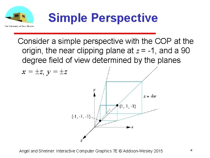 Simple Perspective Consider a simple perspective with the COP at the origin, the near Simple Perspective Consider a simple perspective with the COP at the origin, the near