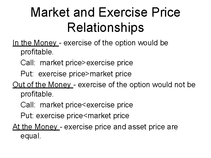 Market and Exercise Price Relationships In the Money - exercise of the option would