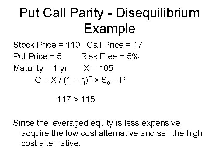 Put Call Parity - Disequilibrium Example Stock Price = 110 Call Price = 17