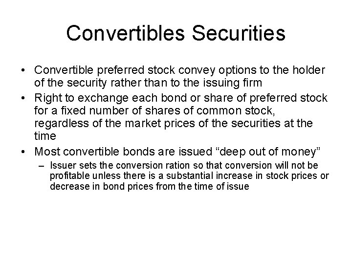 Convertibles Securities • Convertible preferred stock convey options to the holder of the security