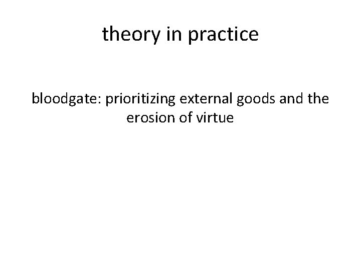 theory in practice bloodgate: prioritizing external goods and the erosion of virtue 