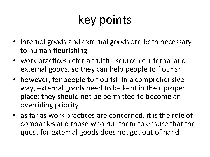 key points • internal goods and external goods are both necessary to human flourishing