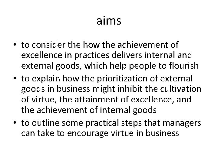 aims • to consider the how the achievement of excellence in practices delivers internal