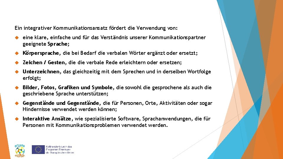 Ein integrativer Kommunikationsansatz fördert die Verwendung von: eine klare, einfache und für das Verständnis