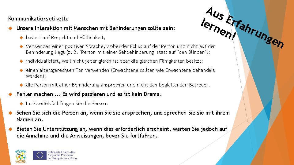 Kommunikationsetikette Unsere Interaktion mit Menschen mit Behinderungen sollte sein: Au s. E rfa ler