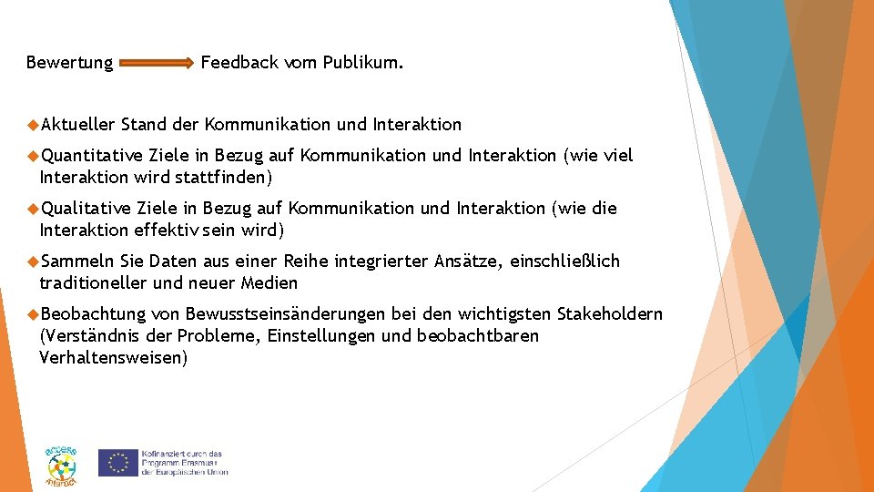 Bewertung Aktueller Feedback vom Publikum. Stand der Kommunikation und Interaktion Quantitative Ziele in Bezug