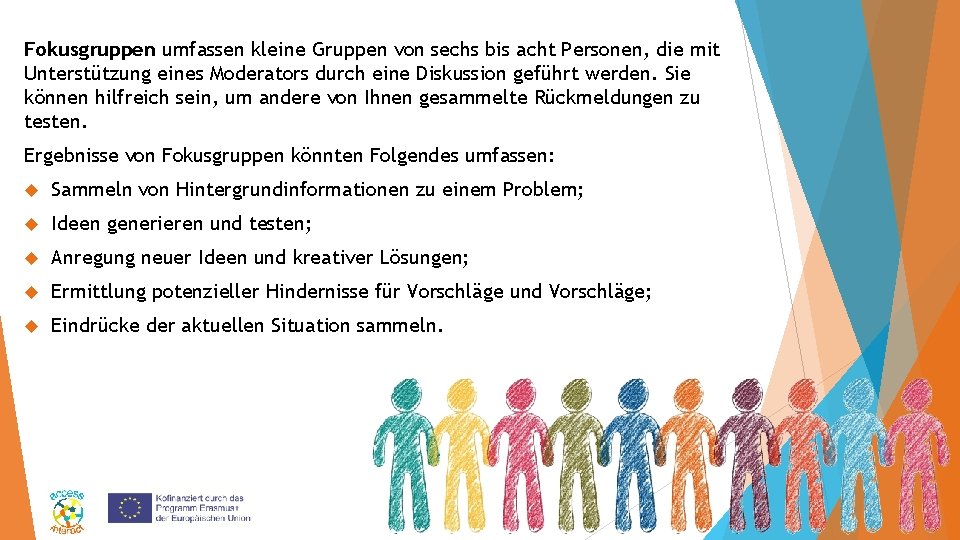 Fokusgruppen umfassen kleine Gruppen von sechs bis acht Personen, die mit Unterstützung eines Moderators