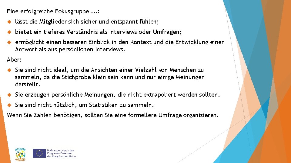 Eine erfolgreiche Fokusgruppe. . . : lässt die Mitglieder sicher und entspannt fühlen; bietet