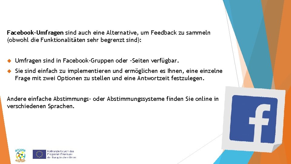 Facebook-Umfragen sind auch eine Alternative, um Feedback zu sammeln (obwohl die Funktionalitäten sehr begrenzt