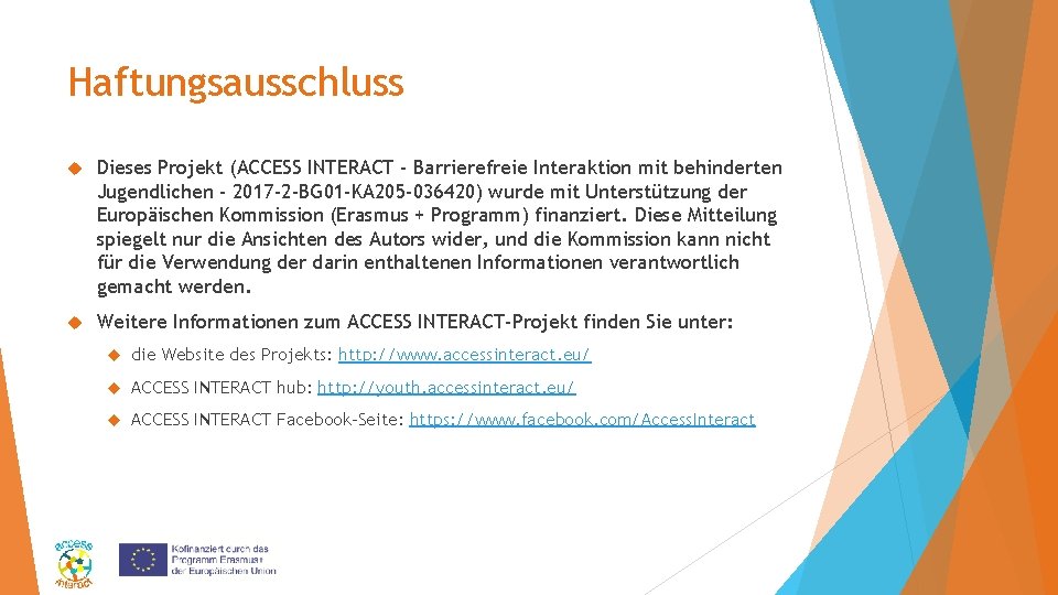 Haftungsausschluss Dieses Projekt (ACCESS INTERACT - Barrierefreie Interaktion mit behinderten Jugendlichen - 2017 -2