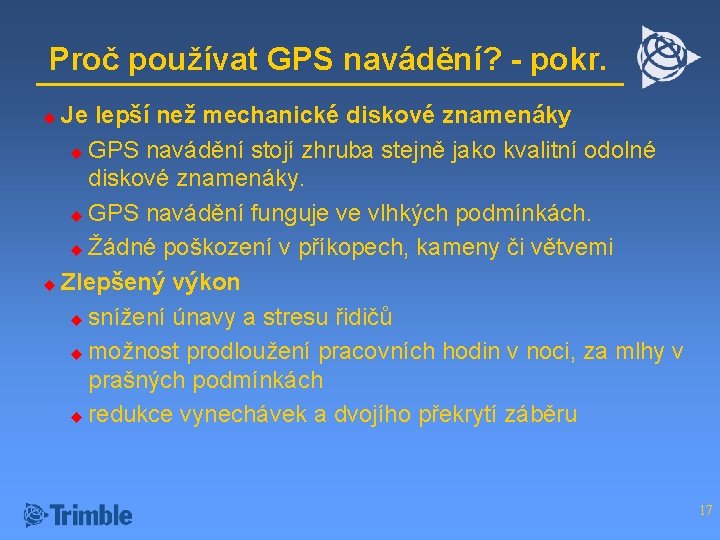 Proč používat GPS navádění? - pokr. Je lepší než mechanické diskové znamenáky u GPS