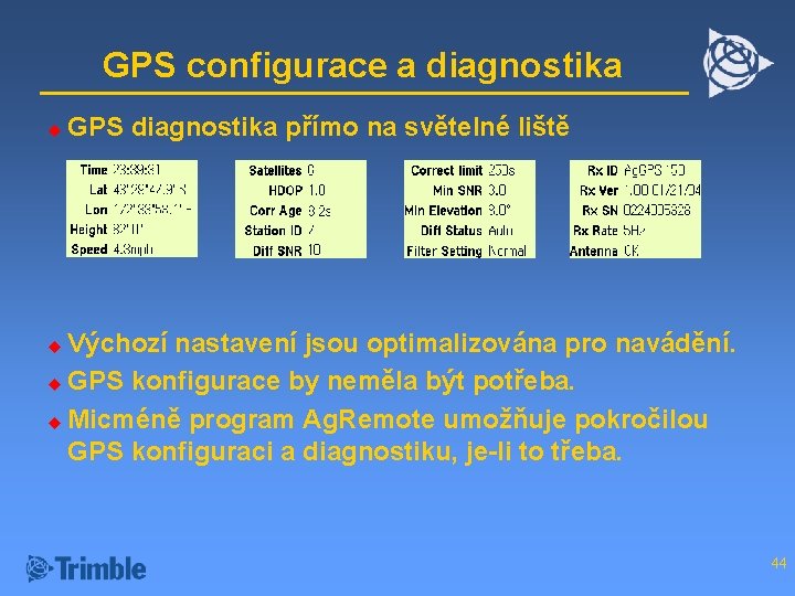 GPS configurace a diagnostika u GPS diagnostika přímo na světelné liště Výchozí nastavení jsou