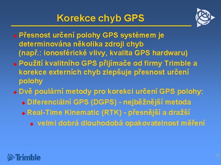 Korekce chyb GPS Přesnost určení polohy GPS systémem je determinována několika zdroji chyb (např.
